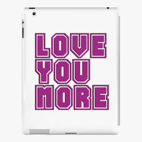 Love You More iPad Snap Case