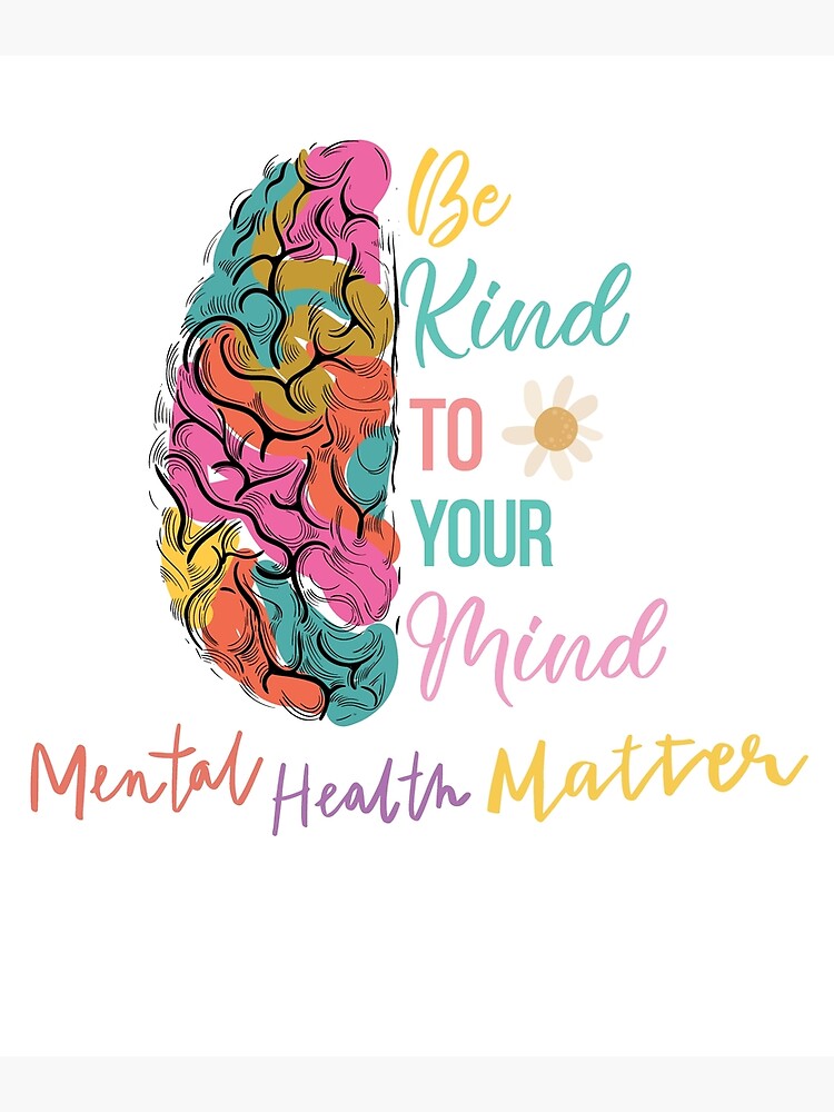 Be Kind To Your Mind Cute Mental Health Matter Poster For Sale By Salahsenpai Redbubble