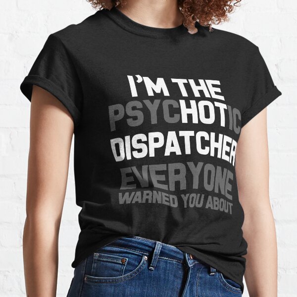 Item preview, I'M THE PSYCHOTIC DISPATCHER designed and sold by antipatic.