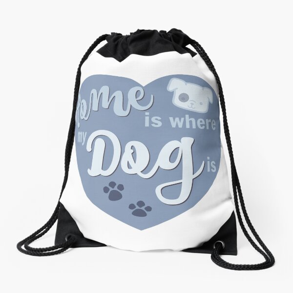 Home Is Where My Dog Is Blue Dog Slogan Gifts for Dog Lovers Drawstring Bag
