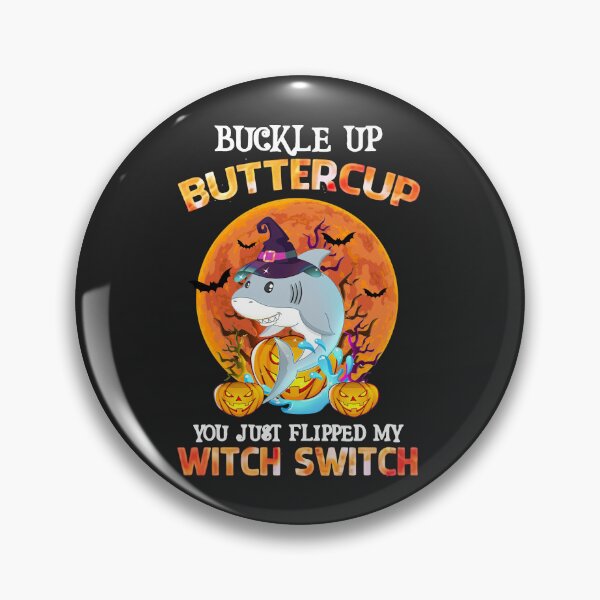 Item preview, Halloween Shark Buckle Up Buttercup You Just Flipped My Witch Switch designed and sold by alanxgoldberger.