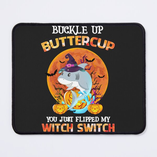 Item preview, Halloween Shark Buckle Up Buttercup You Just Flipped My Witch Switch designed and sold by alanxgoldberger.