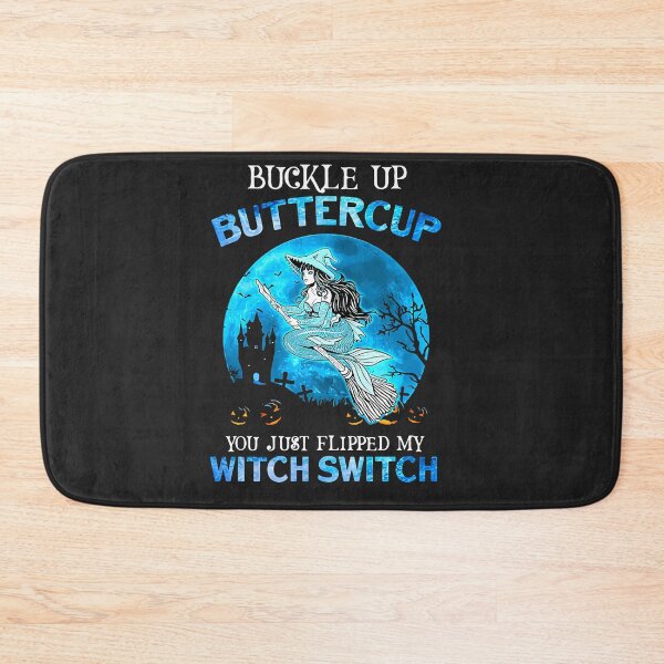 Item preview, Buckle Up Buttercup You Just Flipped My Witch Switch designed and sold by alanxgoldberger.