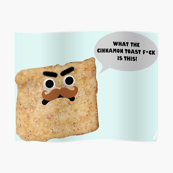 "Cinnamon Toast Crunch , What The Cinnamon Toast , Angry Sad and Bushy