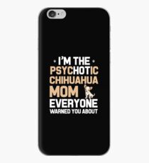 I'M THE PSYCHOTIC CHIHUAHUA MOM iPhone Case