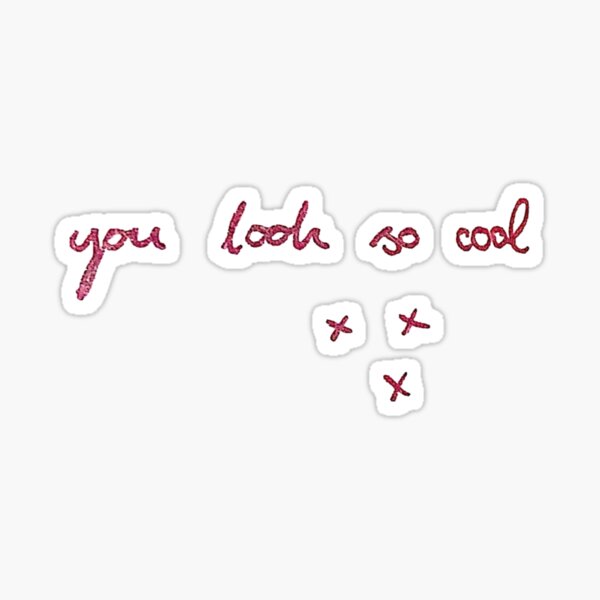 you look so cool Sticker