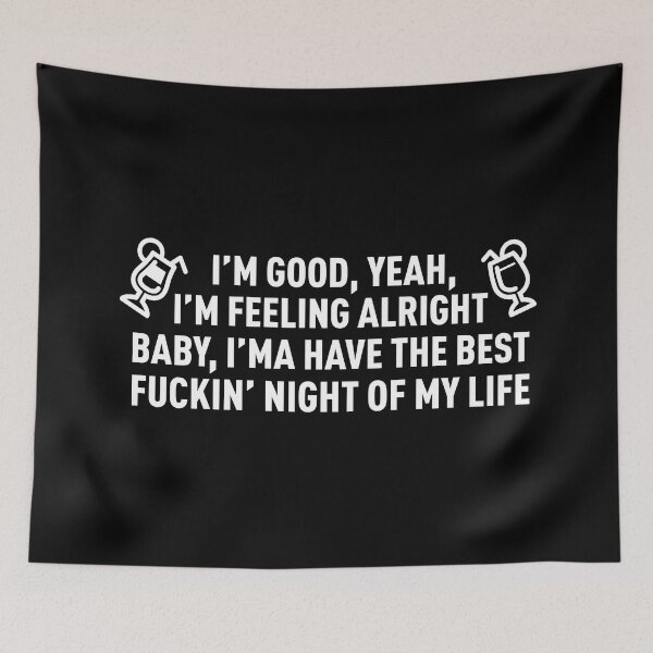 Item preview, I'm Good I'm Feeling Alright, I'ma Have The Best **** Night OF My Life (White) designed and sold by FilipeFerreira.