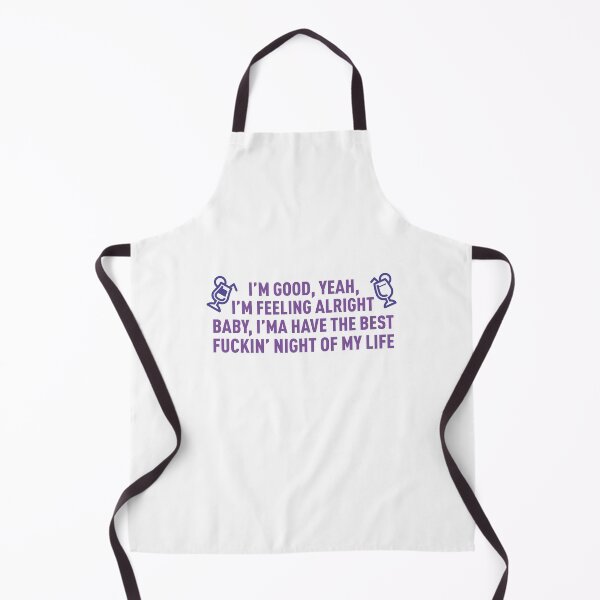 Item preview, I'm Good I'm Feeling Alright, I'ma Have The Best **** Night OF My Life (Colors) designed and sold by FilipeFerreira.