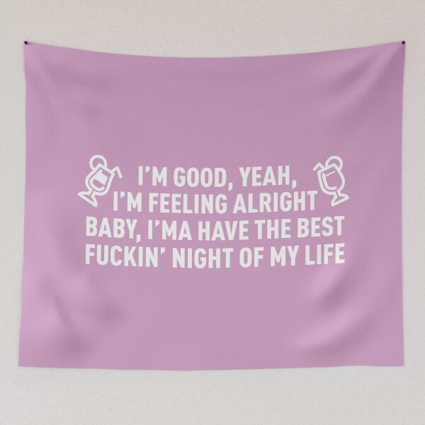Item preview, I'm Good I'm Feeling Alright, I'ma Have The Best **** Night OF My Life (Pink) designed and sold by FilipeFerreira.