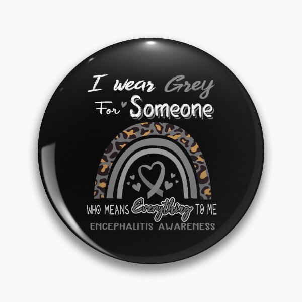 Item preview, Encephalitis Awareness I Wear Grey for Someone Who Means Everything To Me designed and sold by GennieShop.
