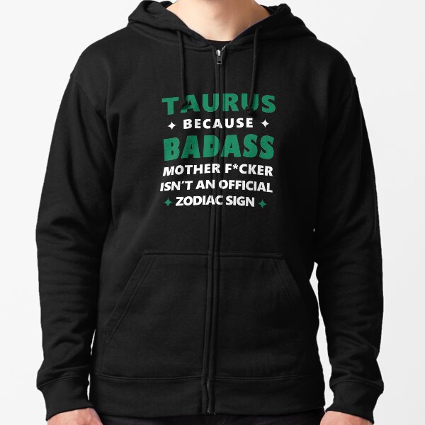 Taurus Zodiac Funny Badass Mother F*cker Zipped Hoodie
