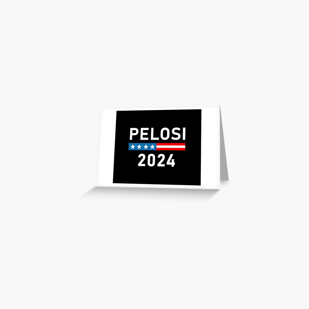 "Nancy Pelosi for President Pelosi 2024" Greeting Card for Sale by