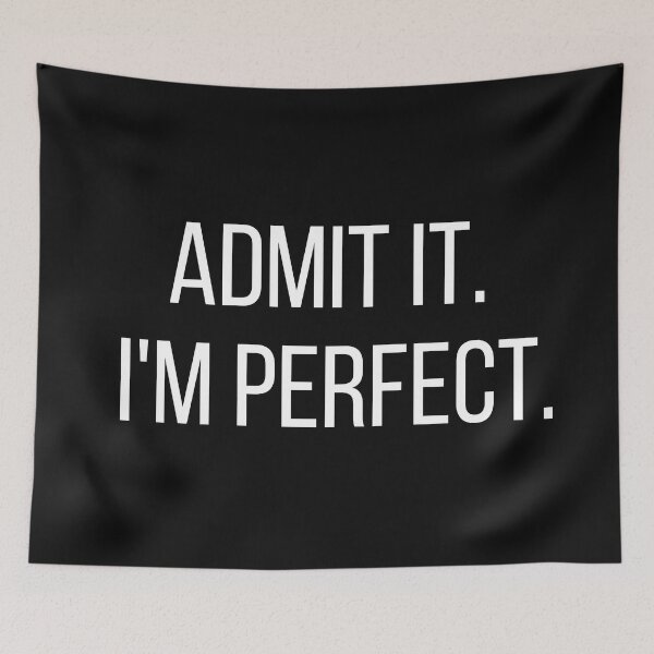 Item preview, Admit It. I'm Perfekt (Perfect). Funny. Typography. White Text. Capitals designed and sold by JellyBeenzz.