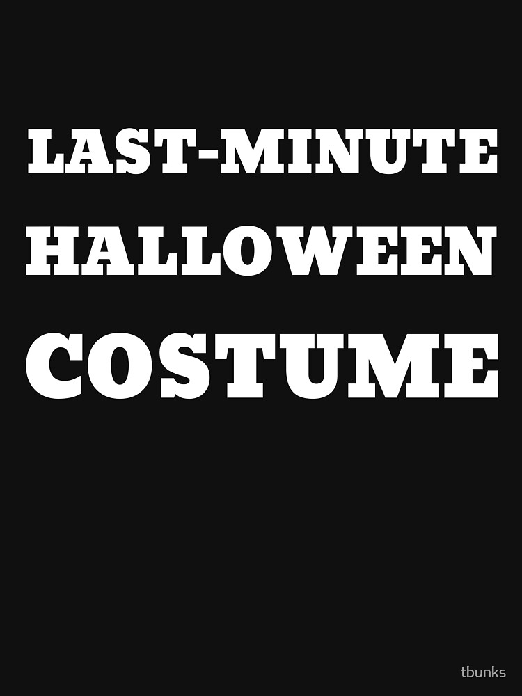 "Last Minute Halloween Costume funny Halloween party design" Tshirt