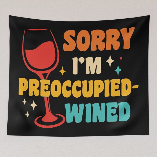 Item preview, Sorry I'm Preoccupied Wined designed and sold by OliverBrueggem.