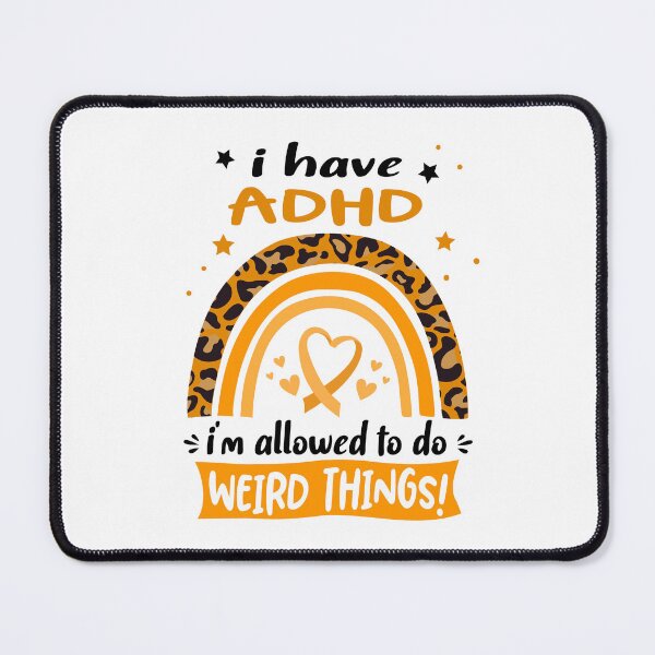 Item preview, ADHD Awareness - I have ADHD i am allowed to do Weird Things! designed and sold by KirstybShop.