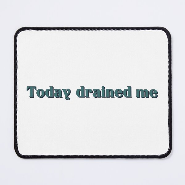 Item preview, Today drained me designed and sold by palmwooddesigns.