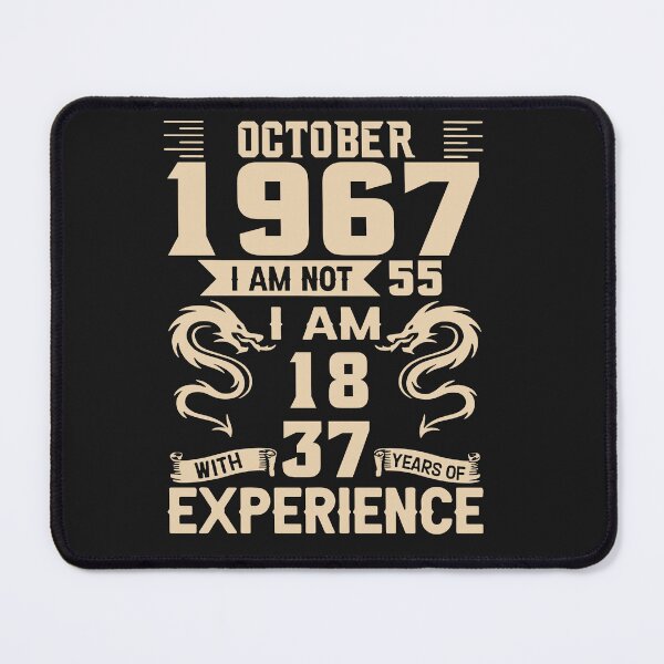 Item preview, October 1967 I Am Not 55 I Am 18 With 37 Year Experience designed and sold by michellexkelly.