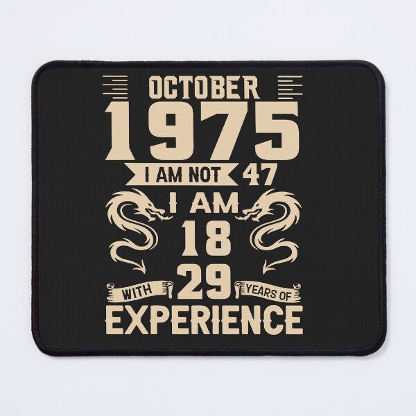 Item preview, October 1975 I Am Not 47 I Am 18 With 29 Year Experience designed and sold by michellexkelly.