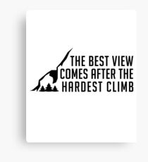 The Best View Comes After The Hardest Climb - Mountain Climber - Mountain Climbing Rock Climbing Gift Canvas Print