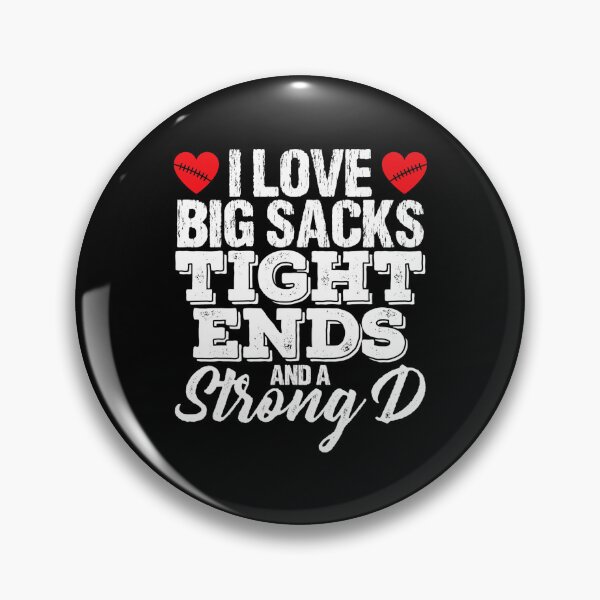 Item preview, I Love Big Sacks Tight Ends and A Strong D Funny Football  designed and sold by shlebah.