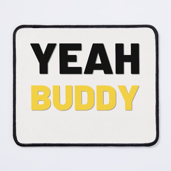 Item preview, yeah buddy designed and sold by ArtistLibrary.
