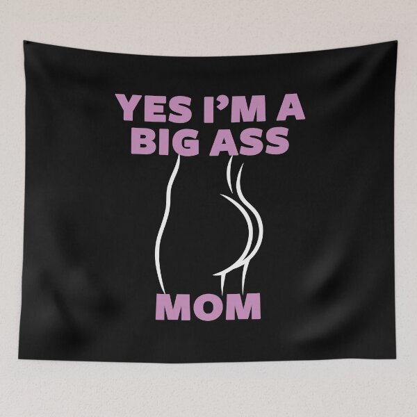 Item preview, Yes I'm a Big Ass Mom, Big Butt Mom, Ass Butt Mom designed and sold by Shop Yeah.