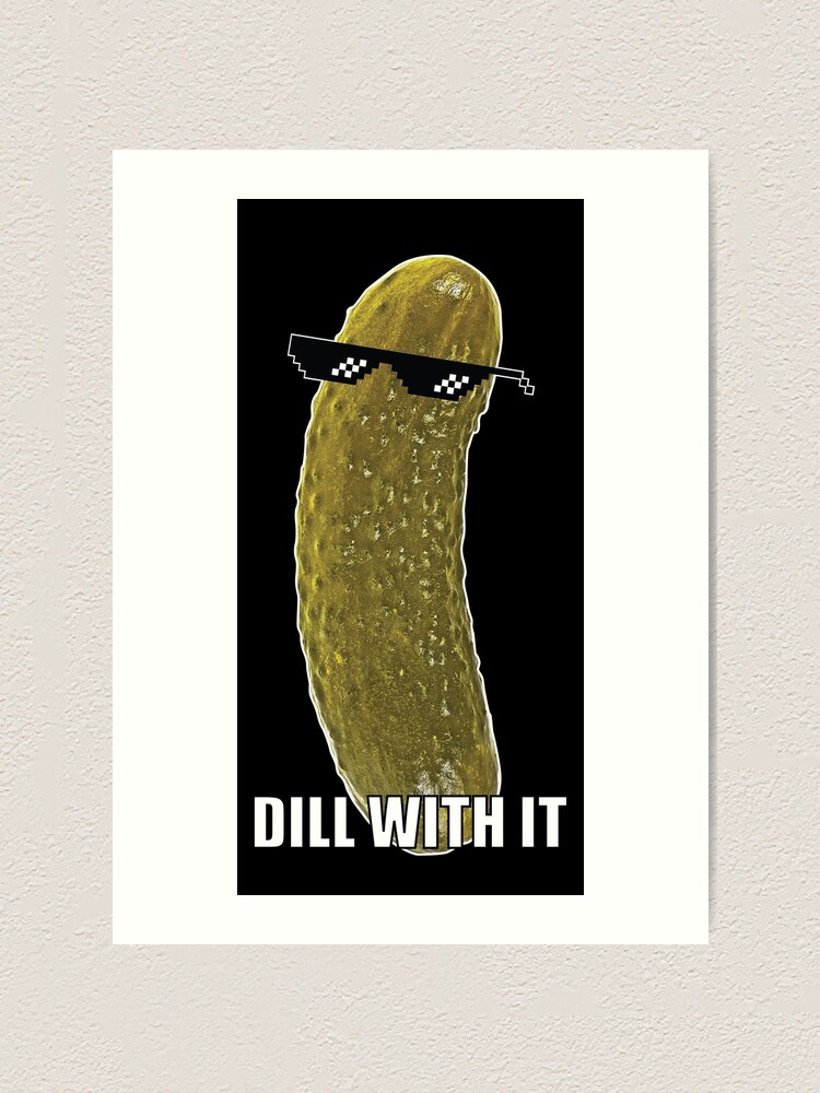 "The Funny Pickle Dill With It meme Tug Pickle" Art Print for Sale