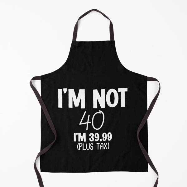 Item preview, I'm Not 40 I'm 39.99 (Plus Tax) Funny 40th Birthday designed and sold by AnitaBice.