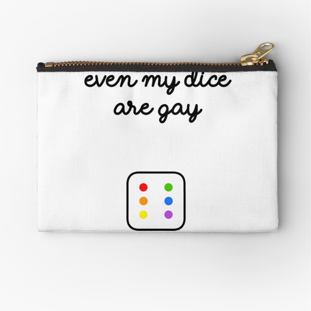 Even My Dice Are Gay Zipper Pouch
