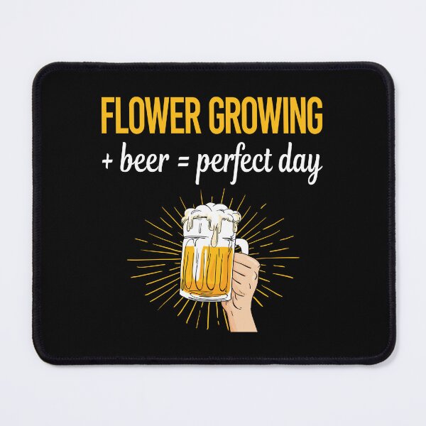 Item preview, Beer Perfect Day Flower Growing designed and sold by WigglesDailey.
