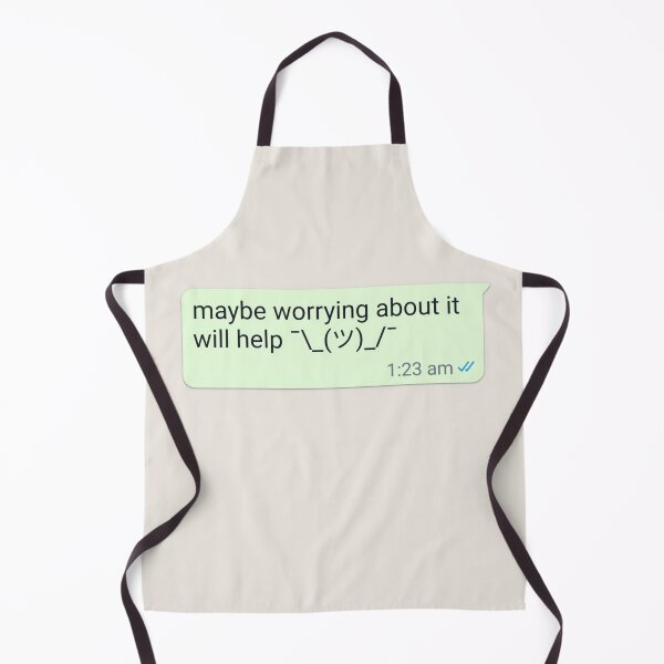 Item preview, Maybe Worrying About It Will Help Shrug designed and sold by RuggedRoo.