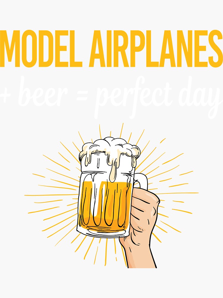 "Beer Perfect Day Model Airplane Plane Planes Aircraft" Sticker for