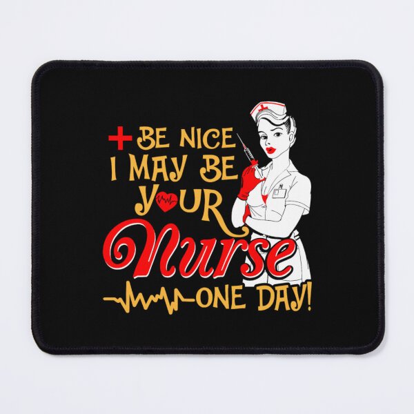 Item preview, Be Nice I May Be Your Nurse One Day  designed and sold by aryagiri.