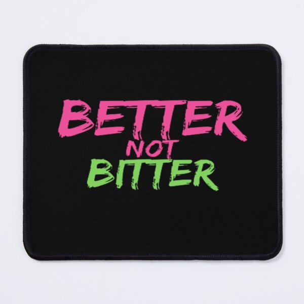 Item preview, BETTER NOT BITTER designed and sold by julset.