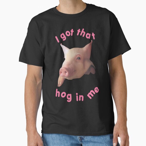 Item preview, I Got That Hog In Me, Funny Pig Men Women Gift designed and sold by Big Twelve.