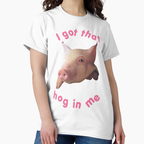 Item preview, I Got That Hog In Me, Funny Pig Men Women Gift designed and sold by Big Twelve.