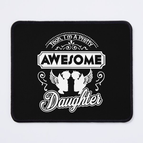 Item preview, I Am A Pretty Awesome Daughter designed and sold by UnknownArtistt.