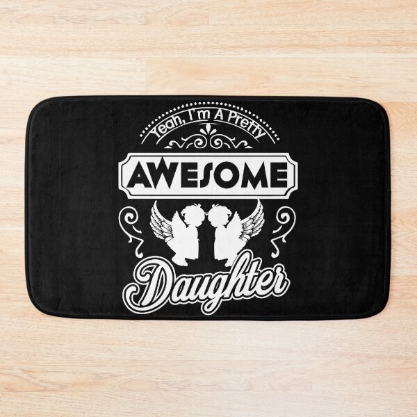 Item preview, I Am A Pretty Awesome Daughter designed and sold by UnknownArtistt.