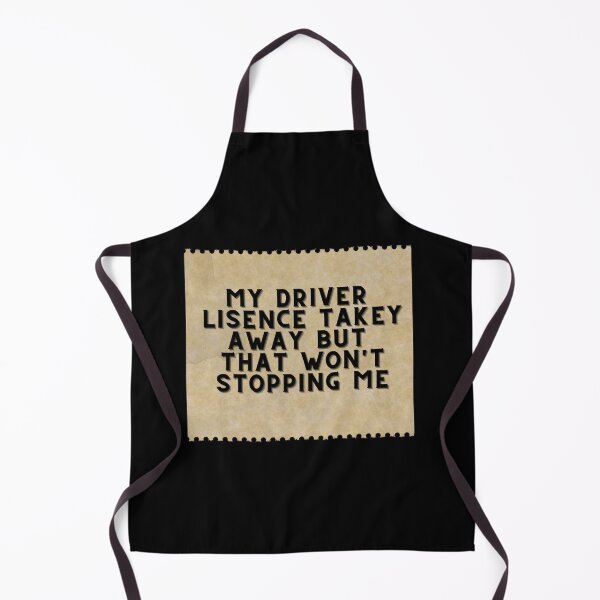 Item preview, My driver licence takey away but that won't stopping me designed and sold by Nemesiscrowd.