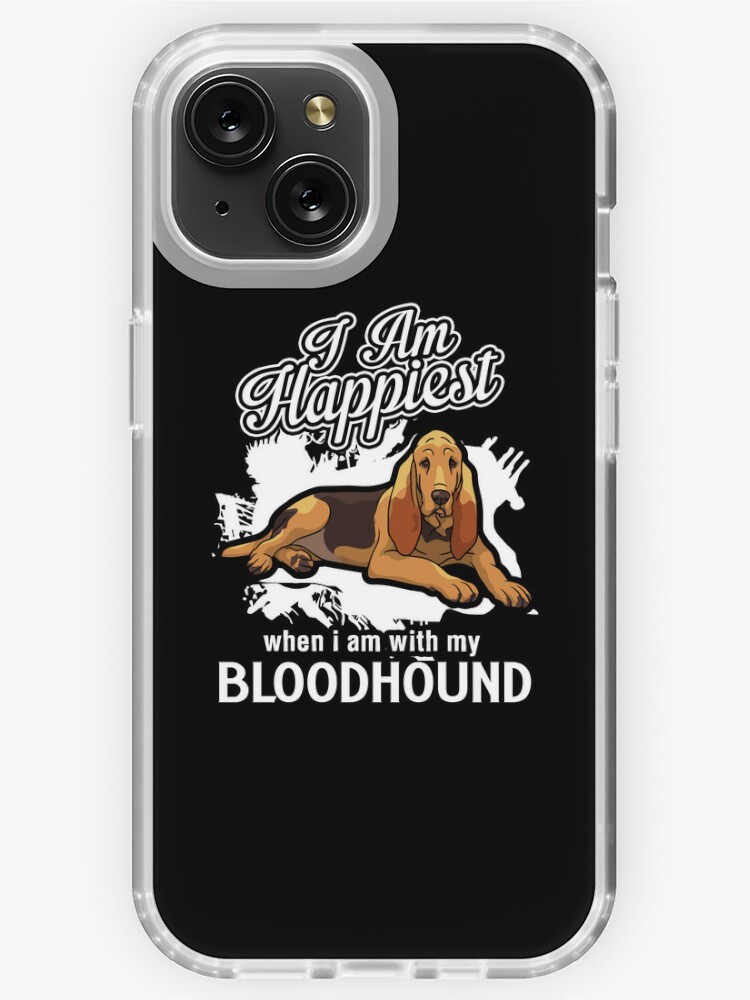 I Am Happiest When I m With My Bloodhound iPhone Case