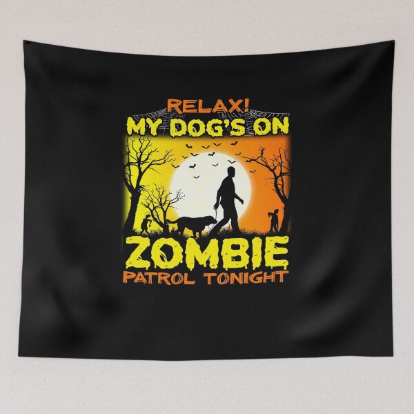 Item preview, Relax My Dog is On Zombie Patrol Tonight Happy Halloween designed and sold by tulinorampyc.