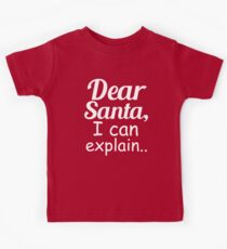 Dear Santa I can Explain Funny naughty Kids Shirt Kids Tee