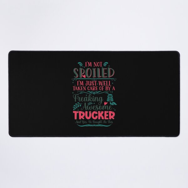 Item preview, I'm not spoiled I'm just well taken care of by a freaking awesome trucker funny vintage truck driver quotes designed and sold by beckadamr.