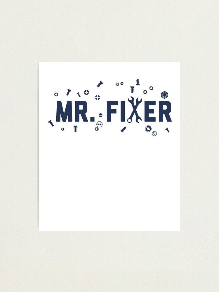 Alternate view of Mr. Fixer Photographic Print