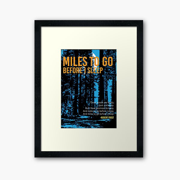 Miles to go before I sleep - Robert Frost Framed Art Print