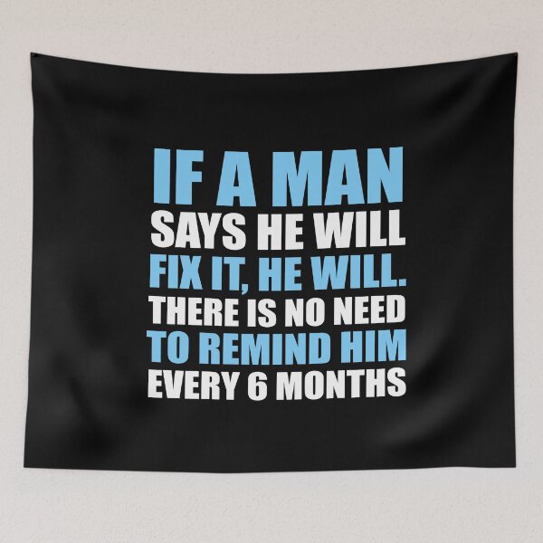 Item preview, IF A MAN SAYS HE WILL FIX IT HE WILL designed and sold by antipatic.