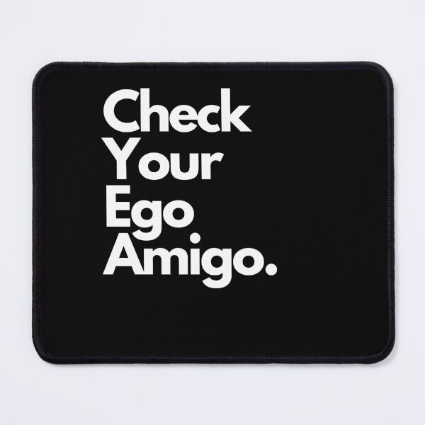 Item preview, Check Your Ego Amigo Motivational and Funny Saying designed and sold by anass002.