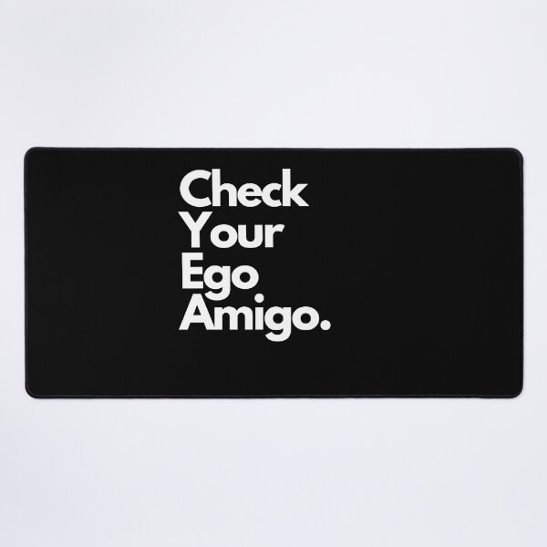 Item preview, Check Your Ego Amigo Motivational and Funny Saying designed and sold by anass002.