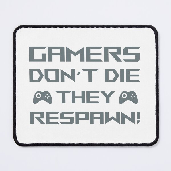 Item preview, Funny Gamers Dont Die They Respawn designed and sold by Wanc Designs.